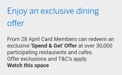 Enjoy an exclusive dining offer: from 28 April redeem 'Spend & Get' offer at over 30,000 participating restaurants and cafes.